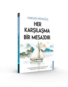 Her Karşılaşma Bir Mesajdır